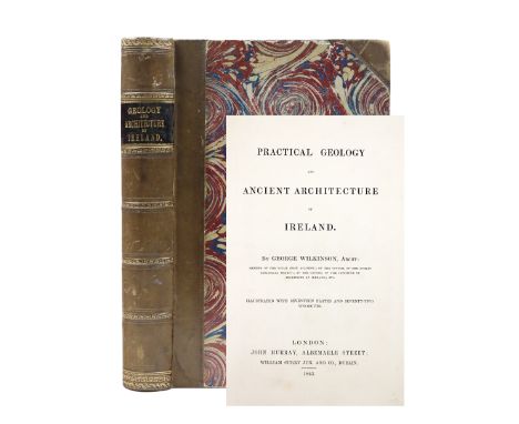Wilkinson (George)&nbsp;Practical Geology and Ancient Architecture of Ireland, roy 8vo Lond. 1845.&nbsp;First Edn., litho, fr