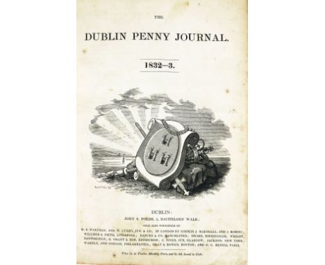 Periodical:&nbsp;The Dublin Penny Journal, Vol. I No. 1, - Vol. IV, N. 208, in 3 vols. Sm. folio Dublin June 30th 1832 - June