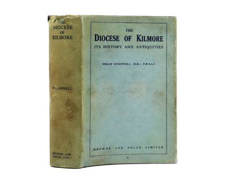With Original Dust Jacket  O'Connell (Philip)&nbsp;The Diocese of Kilmore, its History and Antiquities,&nbsp;8vo Dublin 1937.