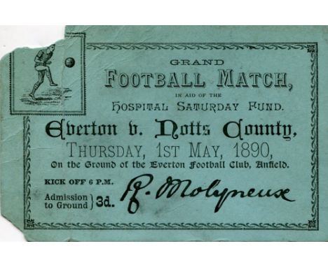 1889/1890 Ticket, Everton v Notts County, a very rare ticket from the Hospital Saturday Fund Game played on 01/05/1890 (small