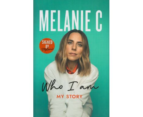 Melanie C signed Melanie C Who I Am My Story first edition hardback book. Good Condition. All autographs come with a Certific