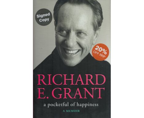 Richard E Grant signed Richard E Grant A Pocketful of Happiness first edition hardback book. Good Condition. All autographs c