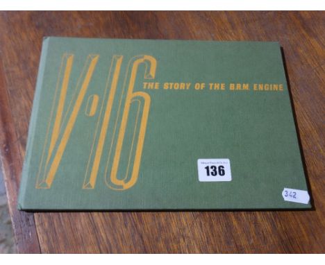     A 1954 Published Book, Titled "V16 The Story Of The BRM Engine", By The Motor Racing Publications Ltd                    