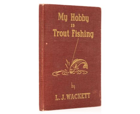 Angling.- Wackett (L.J.) My Hobby is Trout Fishing, first edition, presentation inscription from the author on front free end
