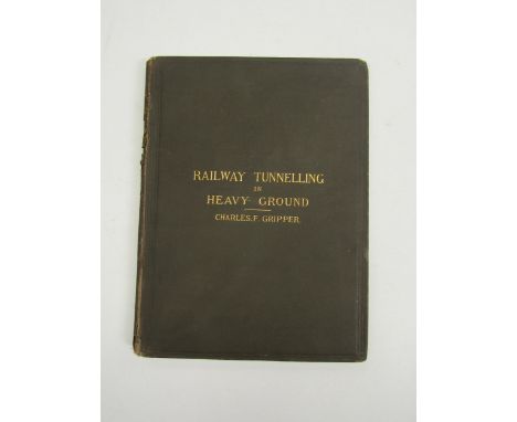 Charles F. Gripper: 'Railway Tunneling in Heavy Ground', London, Spon, 1879, 1st and only edition, 3 leaves of engraved plate