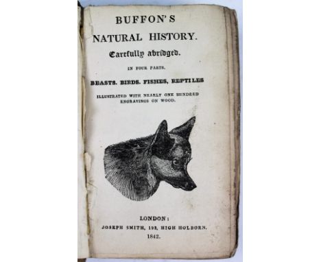 BUFFON'S NATURAL HISTORY CAREFULLY ABRIDGES IN FOUR PARTS, BEASTS, BIRDS, FISHES, REPTILES, text illustrations, London, 1842;
