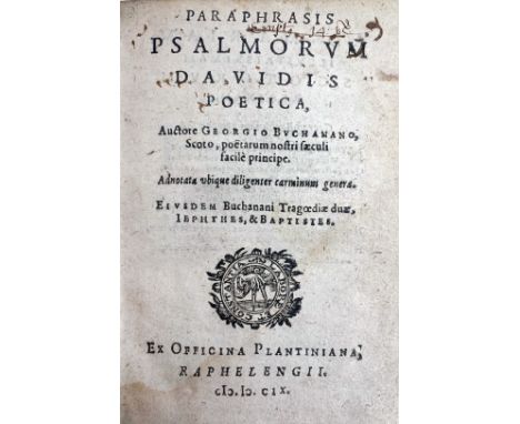 PSALMS -- BUCHANAN, G. Paraphrasis Psalmorum Davidis poetica. (…) Eiusdem Buchanani Tragœdiæ duæ, Iephthes, &amp; Baptites. L