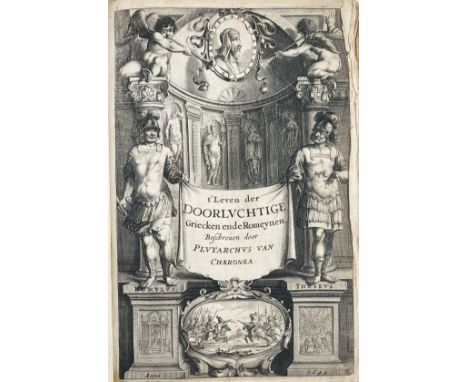 PLUTARCHUS. T' Leven der doorluchtige Griecken ende Romeynen. Wt de Griecsche sprake overgeset door J. Amyot. (…) Voorder het