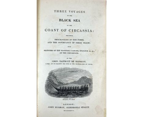TRAVELLING -- TAITBOUT DE MARIGNY, J.V. Three Voyages in the Black Sea to the Coast of Circassia. Lond., 1837. W. 1 front. &a