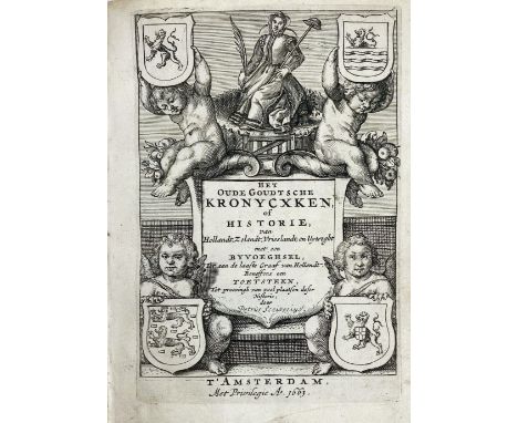 SCRIVERIUS, P., (ed.). Het oude Goutsche chronycxken van Hollandt, Zeelandt, Vrieslandt en Utrecht. Als mede met een byvoeghs