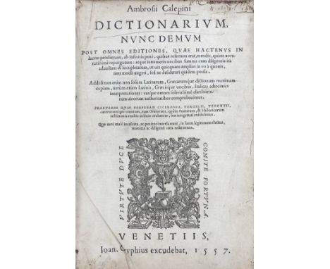 CALEPINO, A. Dictionarium, nunc demum post omnes editiones, quae hactenus in lucem prodierunt, (…) Venice, J. Gryphius, 1557.