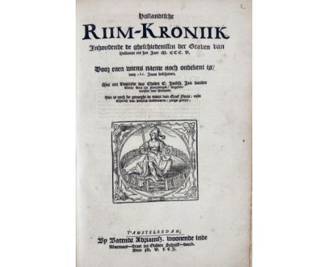 STOKE, M. Hollandtsche Riim-Kroniik. Inhoudende de gheschiedenissen der Graven van Hollandt tot het Iaer M.CCC.V. Met een voo