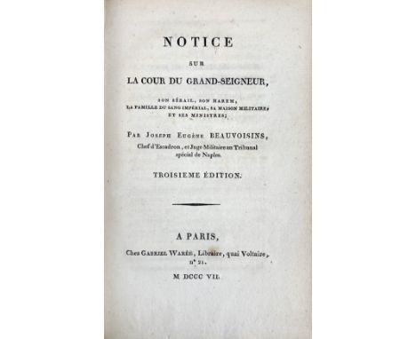 BEAUVOISINS, J. Notice sur la Cour du Grand-Seigneur, son sérail, son harem, la famille du sang impérial, sa maison militaire
