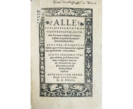 PSALMS -- LUSCINIUS, O. (= O. Nachtigall). Allegoriae psalmorum Davidis prophetae. Augsburg, S. Ruf for S. Grimm, 1524. 3 in 
