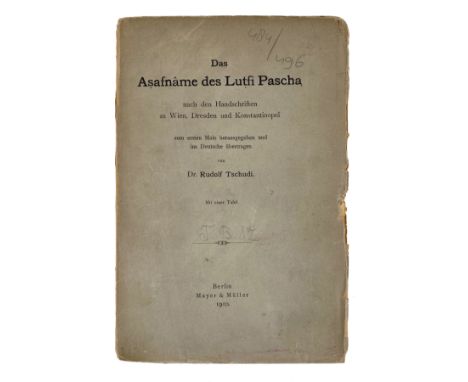 TSCHUDI, R., hrsg. Das Asafnâma des Lutfî Pascha nach den Handschriften zu Wien, Dresden und Konstantinopel. Berl., Mayer &am