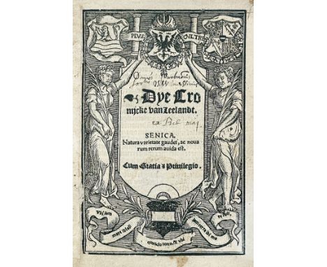 ZEELAND -- (REYGERSBERCH, J.). Dye Cronijcke van Zeelandt. (Antwerp, Widow of Henrick Peetersen, 1551). 204 unnumb. lvs. W. t