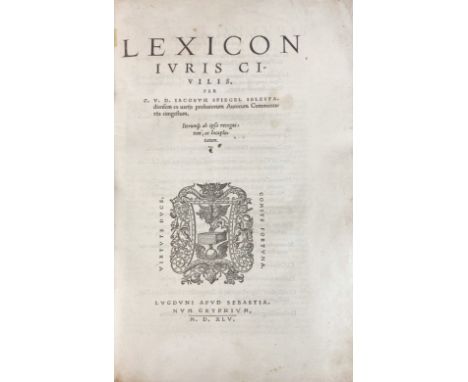 SPIEGEL, J. Lexicon iuris civilis. Ex variis probatorum autorum commentariis congestum. Lyon, S. Gryphius, 1545. 814 cols., (