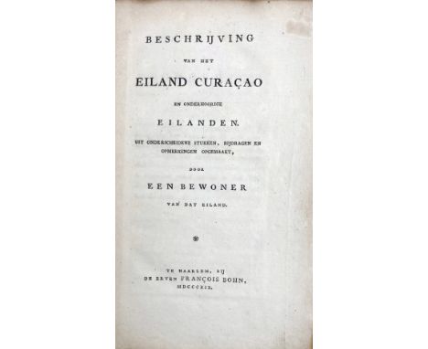 WEST INDIES -- CURAÇAO -- (PADDENBURGH, G.G. v.). Beschrijving van het eiland Curaçao en onderhoorige eilanden. Uit ondersche