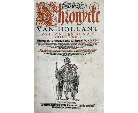 (AURELIUS, C.). Die Chronycke van Hollant, Zeelant ende van Vrieslandt. Beginnende van Adams tijden tot die gheboorte ons Hee