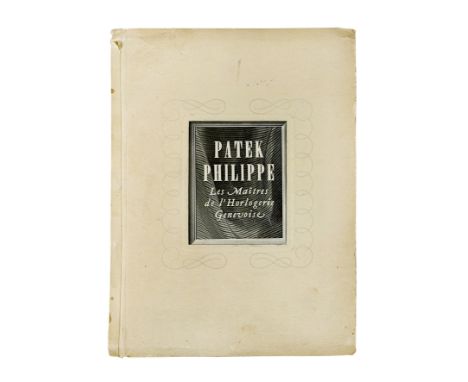 WATCHES -- PATEK PHILIPPE. Les Maîtres de l'Horlogerie Genevoise. (Geneva, C. Pezotti, c. 1953). 3 lvs. w. introduction. W. 4