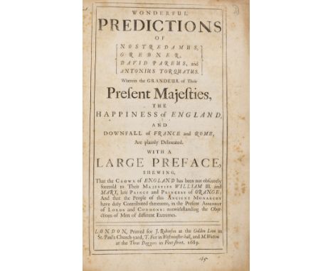 Prophesies.- [Atwood (William)] Wonderful Predictions of Nostredamus, Grebner, David Pareus, and Antonius Torquatus. Wherein 