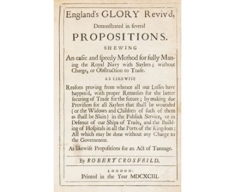 Naval.- Crosfeild (Robert) England's Glory Reviv'd, Demonstrated in several propositions shewing an easie and speedy method f