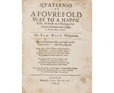 Nash (Thomas) Quaternio or a Fourefold Way to a Happie Life; set forth in a Dialogue betweene a Countryman and a Citizen, a D