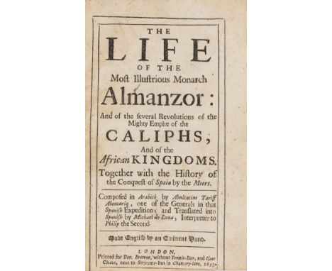 Spanish Moors.- [Luna (Miguel de)] The Life of the Most Illustrious Monarch Almanzor: and of the several revolutions of the m