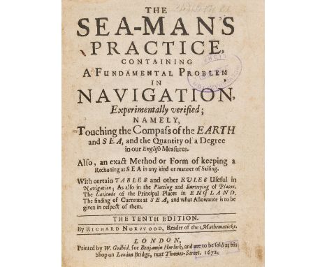 Naval and maritime.- Norwood (Richard) The Sea-Man's Practice, Containing a Fundamental Problem in Navigation Experimentally 