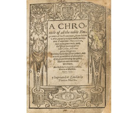 Reynolds (Richard) A Chronicle of all the noble Emperours of the Romaines, from Julius Caesar, orderly to this moste victorio