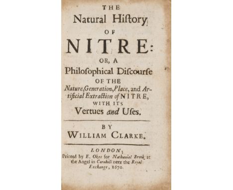 Saltpetre.- Clarke (William) The Natural History of Nitre: or, a Philosphical Discourse of the Nature, Generation, Place, and