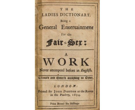 [H.(N.)] The Ladies Dictionary; being a General Entertainment for the Fair-Sex: A Work Never attempted before in English, fir