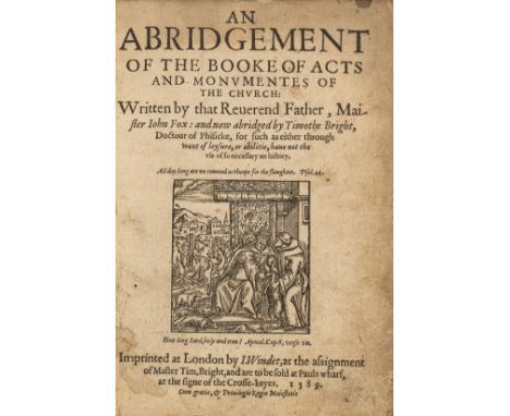 Foxe (John) An Abridgement of the Booke of Acts and Monumentes of the Church..., Now Abridged by Timothe Bright... , 2 parts 