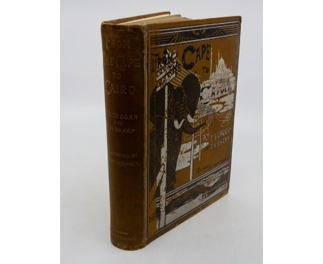 Grogan, Ewart S; Arthur H. Sharp. From the Cape to Cairo: The First Traverse of Africa from South to North, first edition, Lo