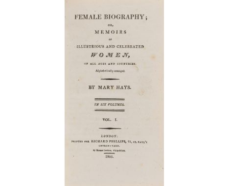 Women.- Hays (Mary) Female Biography; or, Memoirs of Illustrious and Celebrated Women, of all Ages and Countries, 6 vol., fir