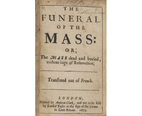 [Derodon (David)] The funeral of the Mass: or, The Mass dead and buried, without hope of resurrection. Translated out of Fren