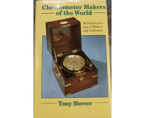 Chronometer makers of the world by Tony Mercer. Hardback Horological book. A very detailed book on these very accurate instru