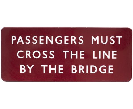 BR(M) FF enamel railway sign PASSENGERS MUST CROSS THE LINE BY THE BRIDGE. In very good condition measures 34in x 14in.