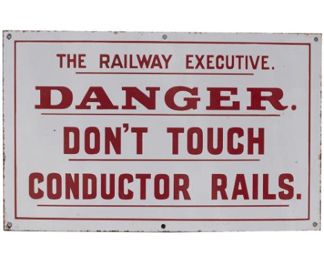British Railway enamel sign THE RAILWAY EXECUTIVE DANGER DON'T TOUCH CONDUCTOR RAILS. In very good condition with minor edge 