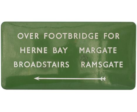 BR(S) FF enamel station sign OVER FOOTBRIDGE FOR HERNE BAY, MARGATE, BROADSTAIRS, RAMSGATE with left facing arrow. In very go