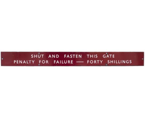 BR(M) enamel railway sign SHUT AND FASTEN THIS GATE PENALTY FOR FAILURE FORTY SHILLINGS. In very good condition with minor ed