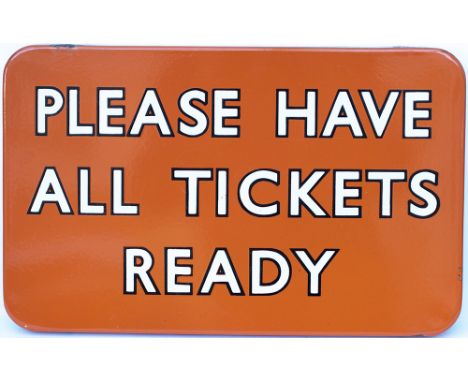 BR(NE) FF enamel railway sign with black edged letters PLEASE HAVE ALL TICKETS READY. In excellent condition with three minor