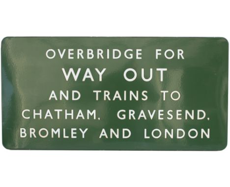 BR(S) FF enamel station sign OVER BRIDGE FOR WAY OUT TRAINS TO CHATHAM, GRAVESEND, BROMLEY AND LONDON. In excellent ex statio