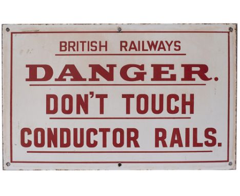 British Railway enamel sign BRITISH RAILWAYS DANGER DON'T TOUCH CONDUCTOR RAILS. In very good condition with minor edge chipp