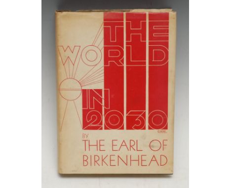 Futurism and Modernism - Birkenhead (The Earl of, [Smith (F.E.)]) & McKnight Kauffer (E., illustrator), The World in 2030 A.D