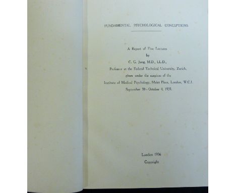 CARL GUSTAV JUNG: FUNDAMENTAL PSYCHOLOGICAL CONCEPTIONS, A REPORT OF FIVE LECTURES BY C G JUNG GIVEN UNDER THE AUSPICES OF TH