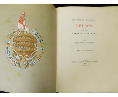JOHN KNOX LAUGHTON: THE NELSON MEMORIAL, NELSON AND HIS COMPANIONS IN ARMS, London, George Allen, 1896, (100), 1st edition nu