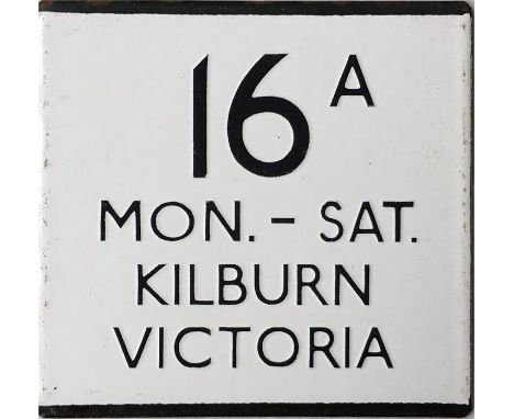 London Transport bus stop enamel E-PLATE for route 16A Mon-Sat destinated Kilburn, Victoria. We reckon that this would have b