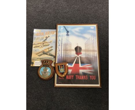 A framed Royal Navy poster - The Navy Thanks You, two military plaques - RAF &amp; Ark Royal and a tin Royal Air Force sign 