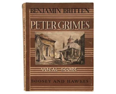 Britten (Benjamin). Peter Grimes. An Opera in three Acts and a Prologue derived from the poem of George Crabbe, Words by Mont